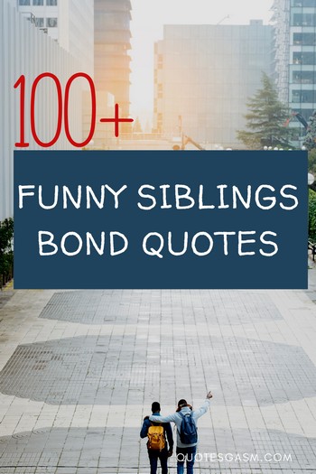 If you want to show your love to your siblings, check out this list of funny, sweet, and loving siblings bond quotes #siblings #siblingquotes #siblingbond #brother #sister #quotes #captions #quotesdaily #quotesoftheday #quotesforlife #motivationalquotes #inspiringquotes #motivationquotes #quotescompilation #quotecollection #captioncollection #captionoftheday via @quotesgasm