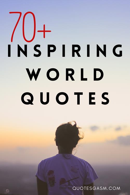 Enjoy these awesome and sweet quotes about the world. World quotes compilation and collection via @quotesgasm