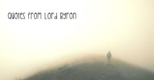 a person behind a mist or fog - Quotes From Lord Byron