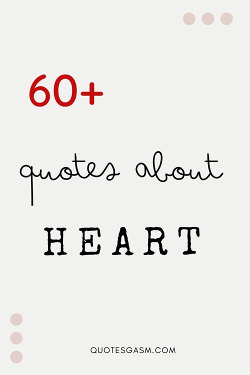 Enjoy this compilation of sweet and loving heart quotes from amazing writers and authors. via @quotesgasm