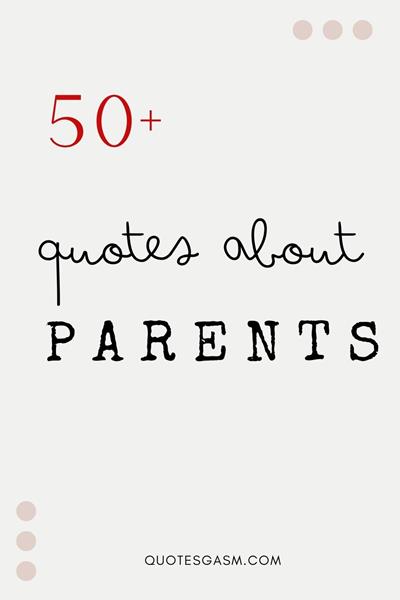Here is a compilation of sweet and inspiring quotes about parents. Show your appreciation to your parents and send them these thoughtful parent quotes  via @quotesgasm